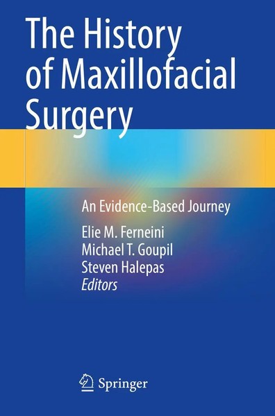 The History Of Maxillofacial Surgery An Evidence-Based Journey Ferneini (U. A.)-image