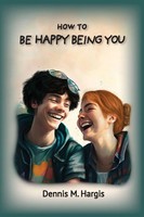 How To Be Happy Being You | Dennis Hargis | Englisch | Taschenbuch | 2024