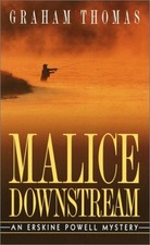MALICE DOWNSTREAM (ERSKINE POWELL, BOOK 5) By Graham Thomas **Mint Condition**