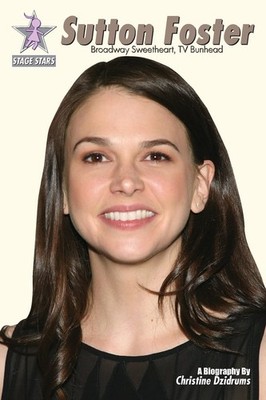 Sutton Foster: Broadway Sweetheart, TV Bunhead (StageStars)