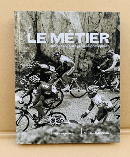 Le Metier: Die Jahreszeiten eines Radprofis von Michael Barry HB 2010