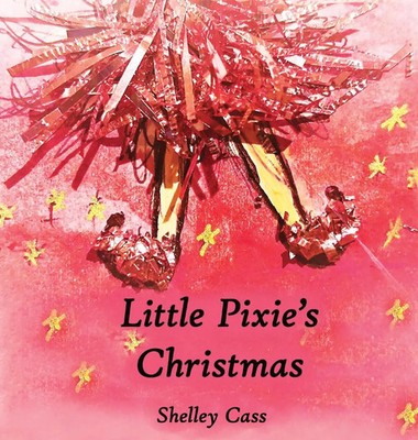 Little Pixie's Christmas | Book One in the Sleep Sweet Series | Shelley Cass