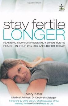 Stay Fertile Longer: Planning Now for Pregnancy When You... | Buch | Zustand gut