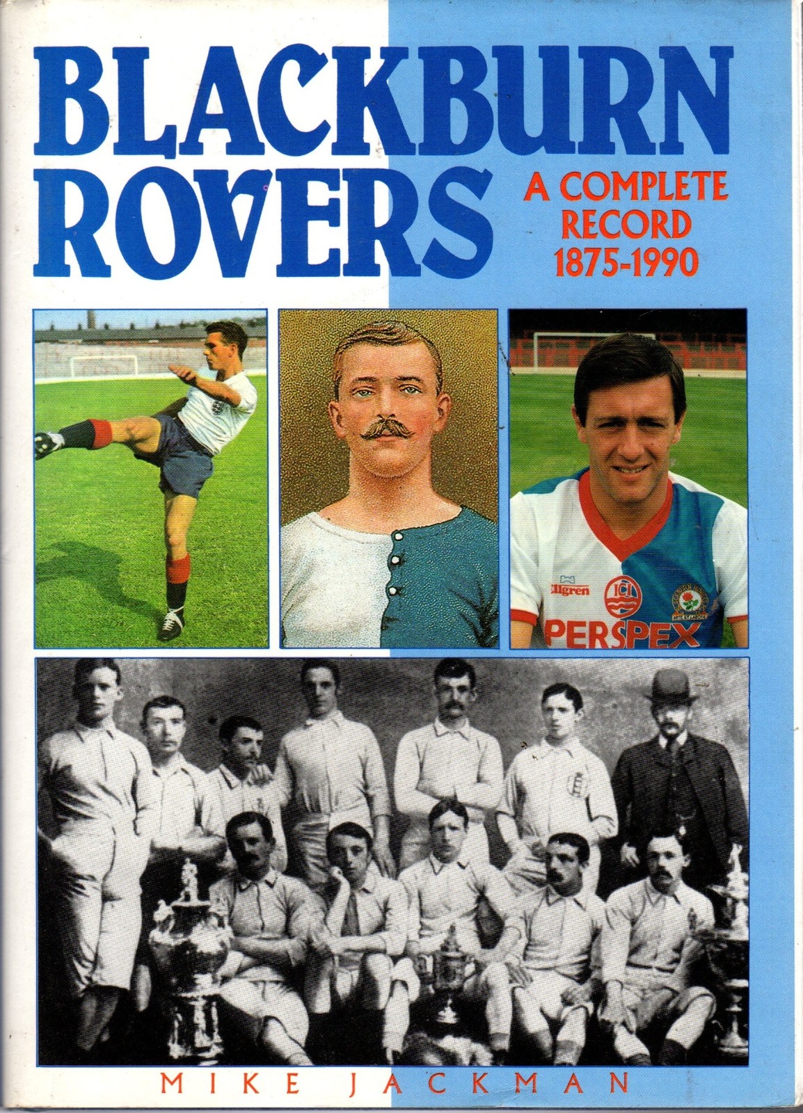 Blackburn Rovers: A Complete Record, 1875-1990 - Mike Jackman - Good - Hardcover