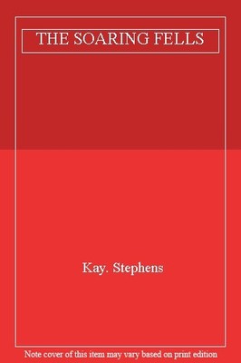 THE SOARING FELLS,Kay. Stephens