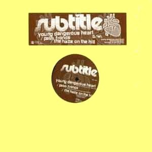 Subtitle - Young Dangerous Heart / Palm Fronds / The Haze On The Hill (12'')
