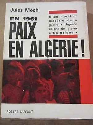 Jules Moch: 1961 Friede In Algerien! / Robert Laffont 1961 SP