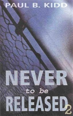 Paul B Kidd Never to Be Released (Taschenbuch)