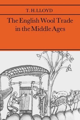 The English Wool Trade in the Middle Ages by T.H. Lloyd (English) Paperback Book