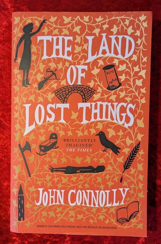THE LAND OF LOST THINGS by JOHN CONNOLLY - Hodder & Stoughton - P/B* PROOF *