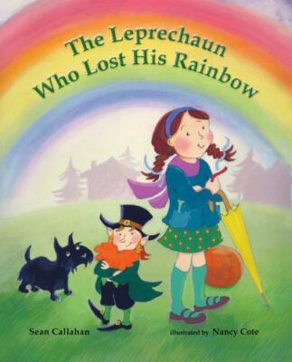 The Leprechaun Who Lost His Rainbow by Callahan, Sean