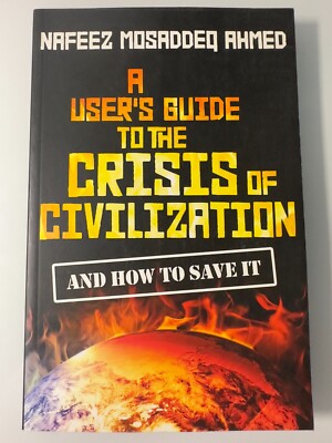 A Users Guide to the Crisis of Civilization by Nafeez Ahmed Paperback Nonfiction