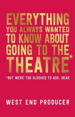 West End Produc Everything You Always Wanted to Know About Going t (Taschenbuch)