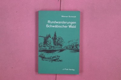 323857 Werner Schmidt RUNDWANDERUNGEN SCHWÄBISCHER WALD J. Fink Verlag