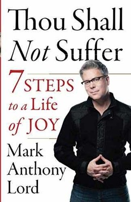 Thou Shall Not Suffer: 7 Steps To - Paperback, by Lord Mark Anthony - Very Good