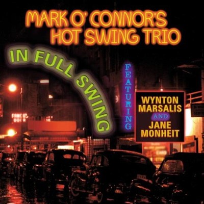 O'Connor's, Mark - In Full Swing HOT SWING TRIO CD NEU OVP