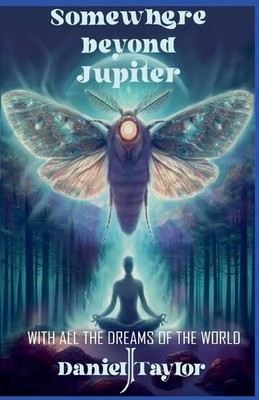 Somewhere Beyond Jupiter - With All the Dreams of the World Taylor (u. a.) Buch