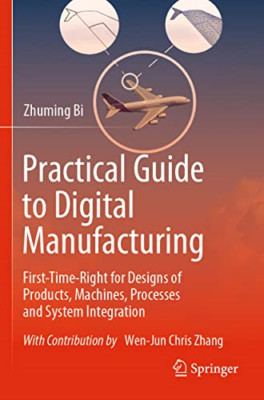 Practical Guide to Digital Manufacturing: First-Time-Ri - Paperback NEW Bi, Zhum