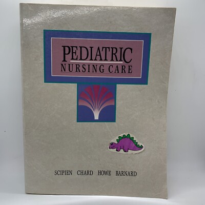 Pediatric Nursing Care By Gladys M. Scipien, Marliyn A. Chard, Jeanne Howe, Mar