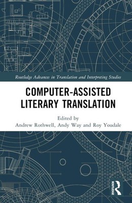 Computer-Assisted Literary Translation by Andrew Rothwell Hardcover Book