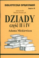Biblioteczka Opracowań. Zeszyt nr 19. Dziady cz. II i IV Adama Mickiewicza....)