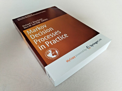 Markov Decision Processes in Practice by Richard J. Boucherie and Nico van Dijk