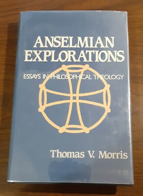 Anselmian Explorations: Essays in Philosophical Theology Morris, Thomas V. - VG