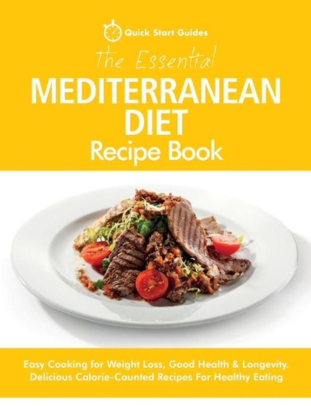 The Essential Mediterranean Diet Recipe Book: Easy Cooking for Weight Loss, Good