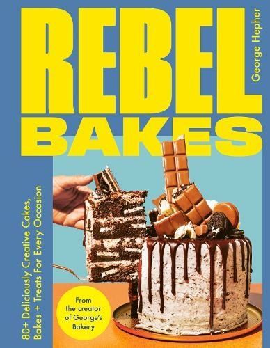 Rebel Bakes by George Hepher Hardback