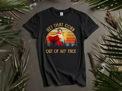 Get That Corn Of My Face Outta Hoodie Tshirt Herren Damen Unisex AD918