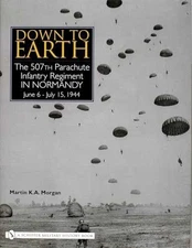Down to Earth: The 507th Parachute - Hardcover, by Martin K. A. - Acceptable
