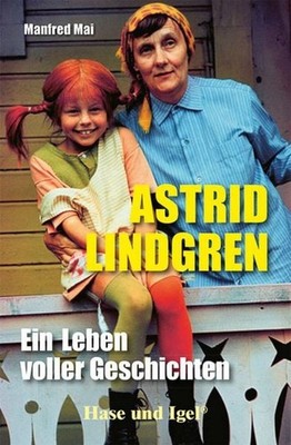 Astrid Lindgren Ein Leben voller Geschichten