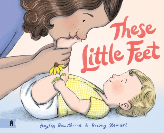 These Little Feet by Hayley Rawsthorne (Hardback Book)