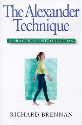 A Practical Introduction : Alexander Technique Paperback Richard
