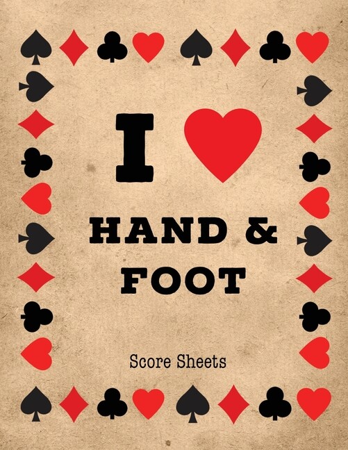 Hand And Foot Score Sheets: Scoring Keeper Sheet, Record & Log Card Game, P...