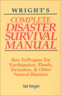 Wrights Complete Disaster Survival Manual: How to Prepare for Earth - VERY GOOD