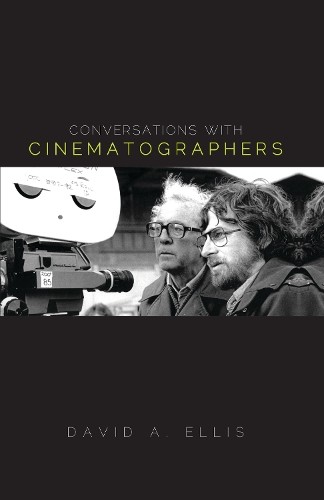 Conversations with Cinematographers by David A. Ellis - 9780810881266