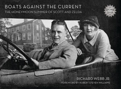 Boats Against the Current (Centennial Edition): The Honeymoon Summer of Scott an