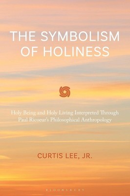 The Symbolism of Holiness: Holy Being and Holy Living Interpreted Through Paul R