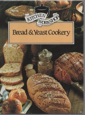 Bread and Yeast Cookery (Kitchen Workshop),
