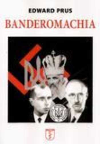 Banderomachia & Prus Edward