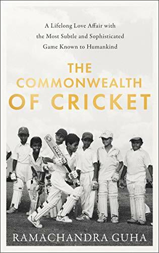 The Commonwealth of Cricket: A Lifelong Love Affair with the Most Subtle and .