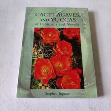 Cacti, Agaves, and Yuccas of California and Nevada by Stephen Ingram 