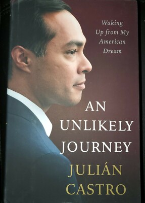 An Unlikely Journey : Waking up from My American Dream by Julian Castro (2018,  