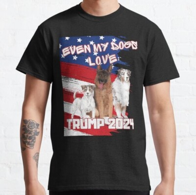 Even My Dogs Loves Trump 2024 Classic T-Shirt