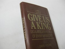 "Give Us a King": Legal-Religious Sources of Jewish Sovereignty by David Polish