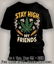 Stay High My Friends Graphic Funny 420 Trendy Marijuana Weed Cannabis Tee Shirt