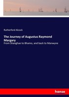 The Journey Of Augustus Raymond Margary Rutherford Alcock