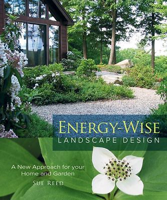 Energy-Wise Landscape Design: A New Approach for Your Home and Garden