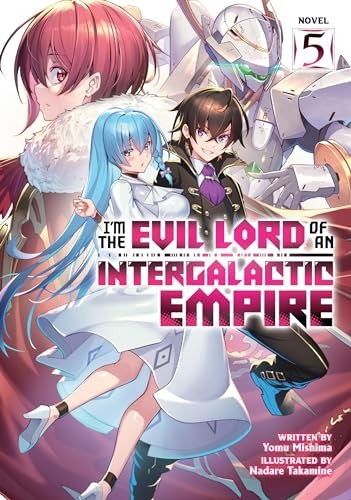 I'm The Evil Lord Of An Intergalactic Empire! (Light Novel) Vol. 5 Yomu Mishima - Image 6